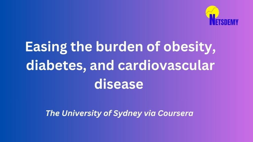 easing the burden of obesity diabetes and cardiovascular disease