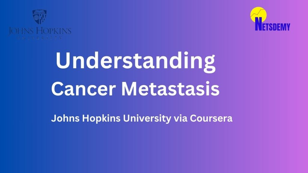 Understanding Cancer Metastasis